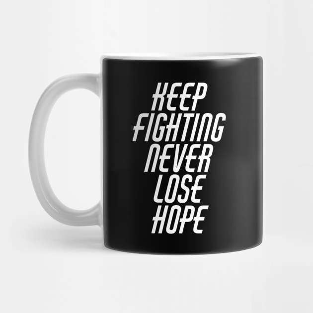 Keep Fighting Never Lose Hope by Texevod